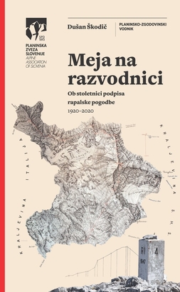 Dušan Škodič: Meja na razvodnici - Ob stoletnici podpisa rapalske pogodbe 1920 - 2020